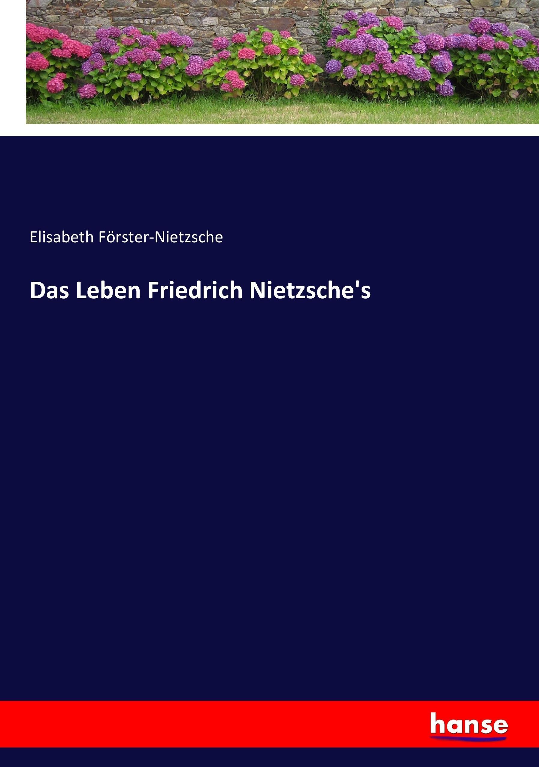 Das Leben Friedrich Nietzsche's