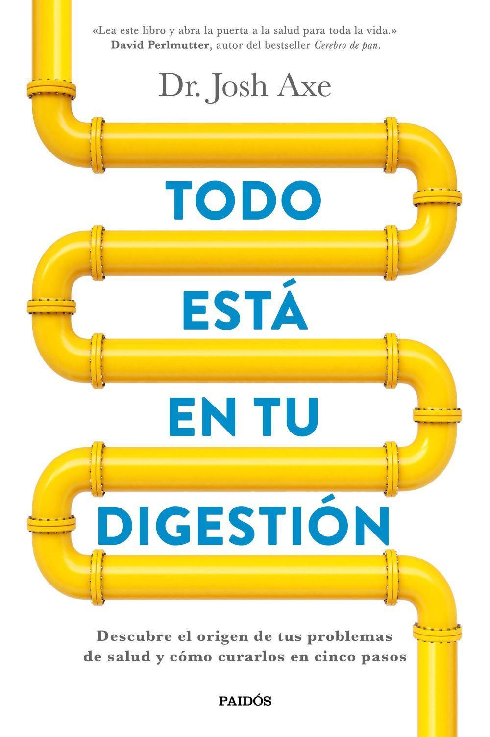 Todo está en tu digestión : descubre el origen de tus problemas de salud y cómo curarlos en cinco pasos