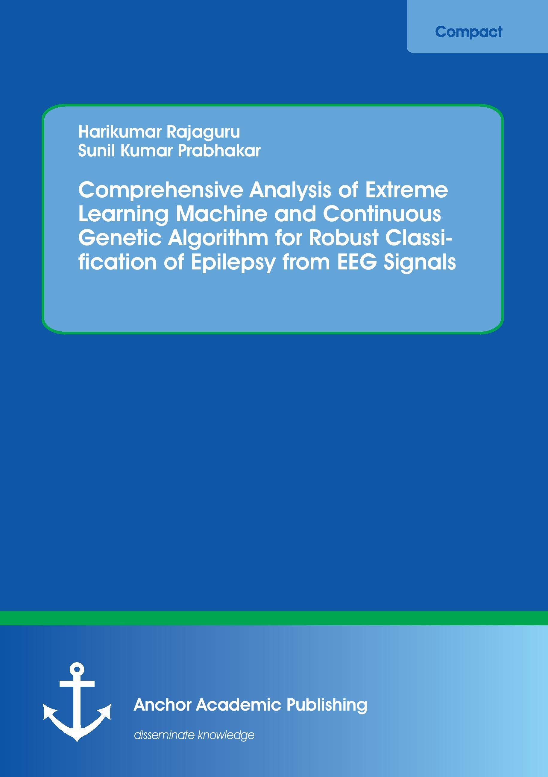 Comprehensive Analysis of Extreme Learning Machine and Continuous Genetic Algorithm for Robust Classification of Epilepsy from EEG Signals