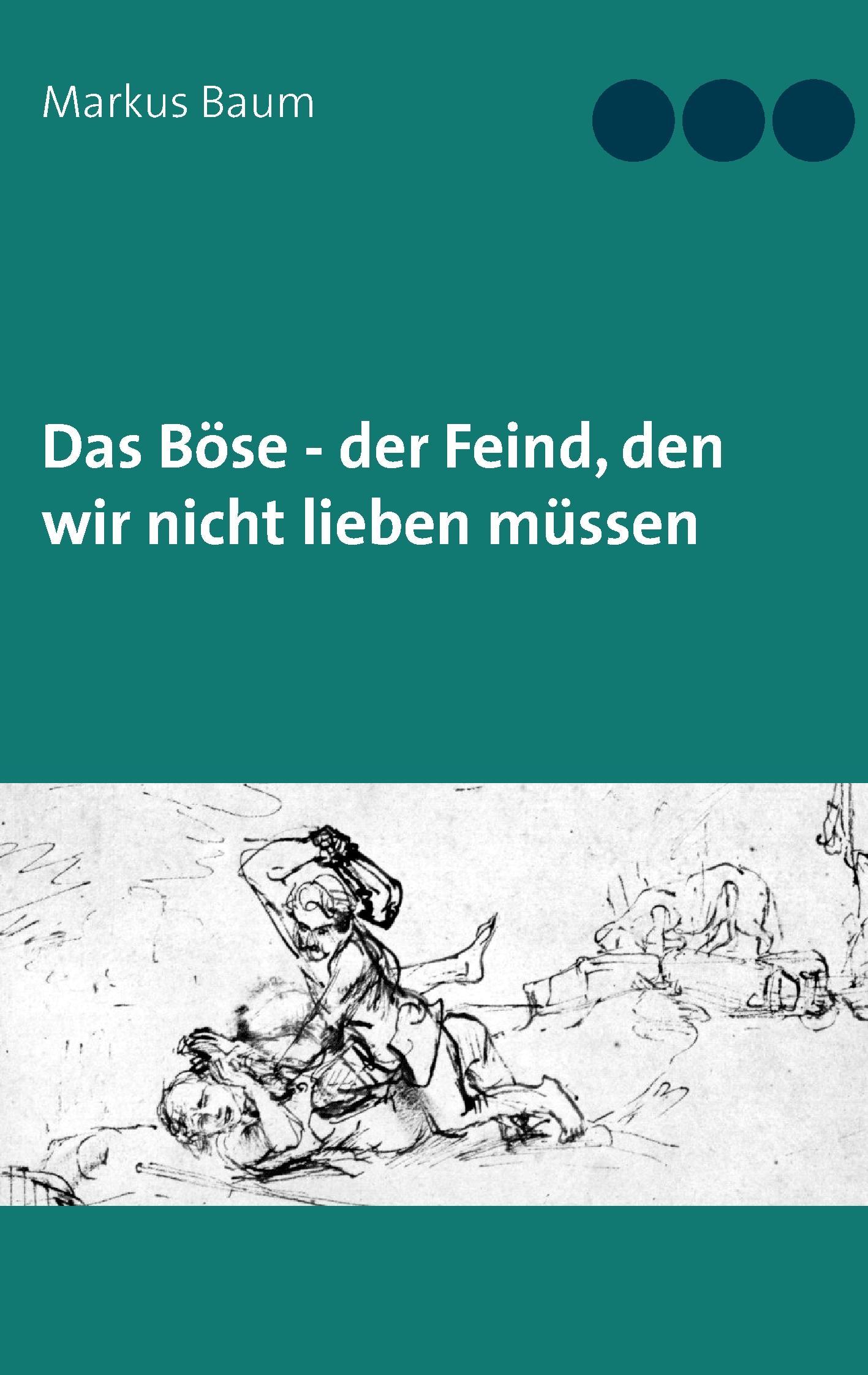 Das Böse - der Feind, den wir nicht lieben müssen