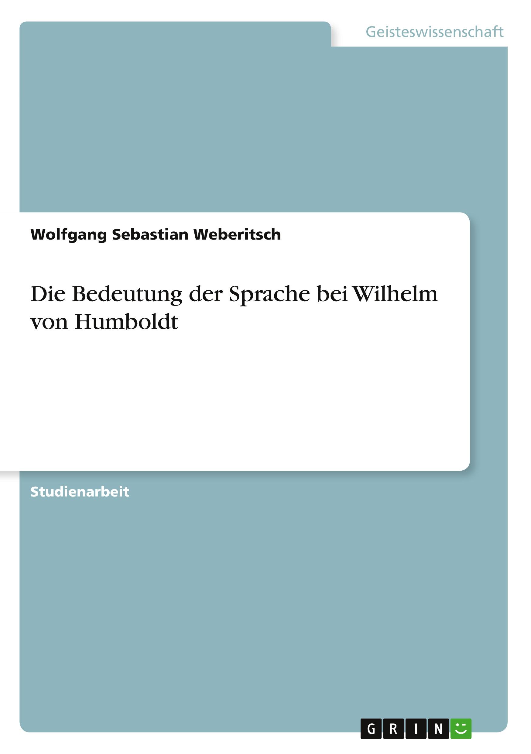 Die Bedeutung der Sprache bei Wilhelm von Humboldt