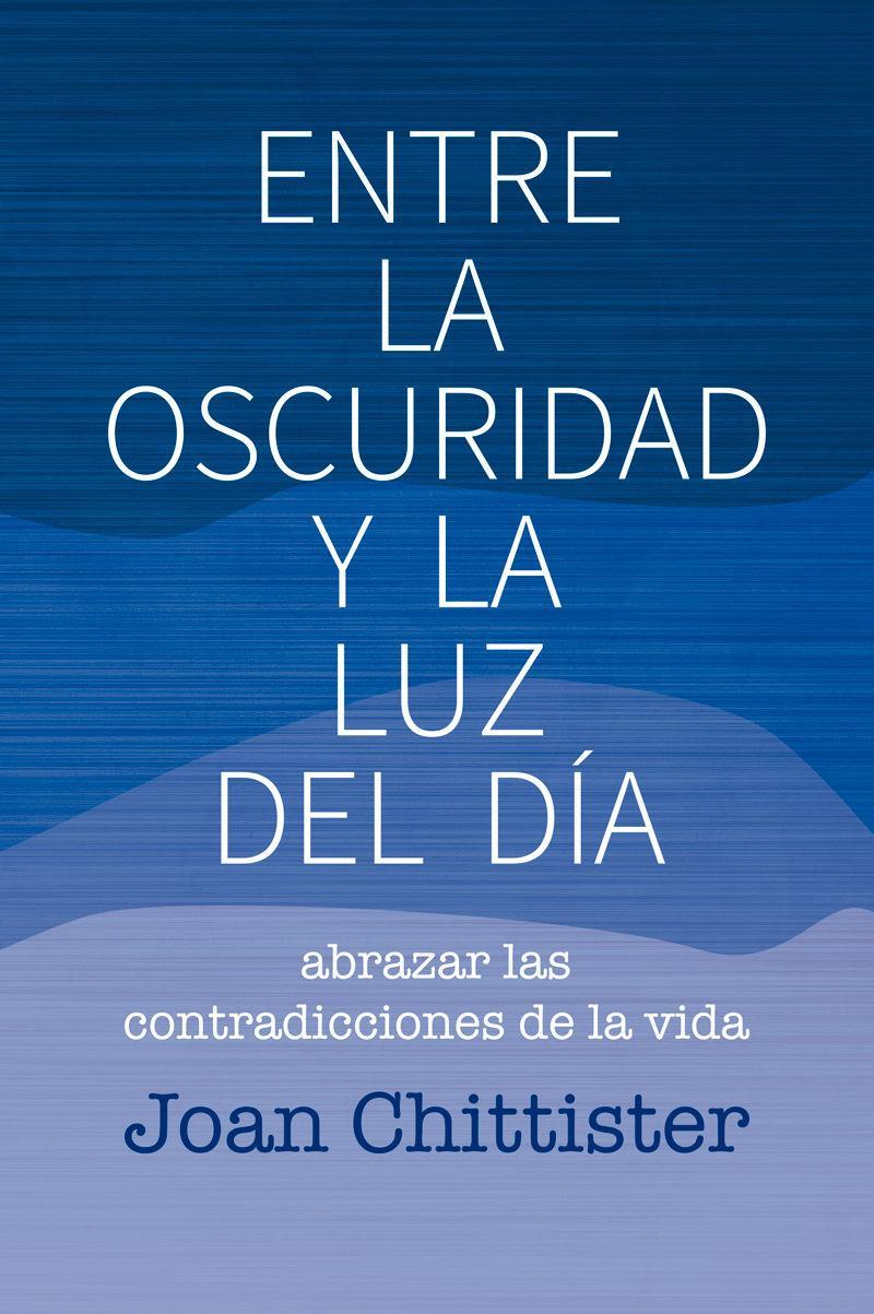 Entre la oscuridad y la luz del día : abrazar las contradicciones de la vida