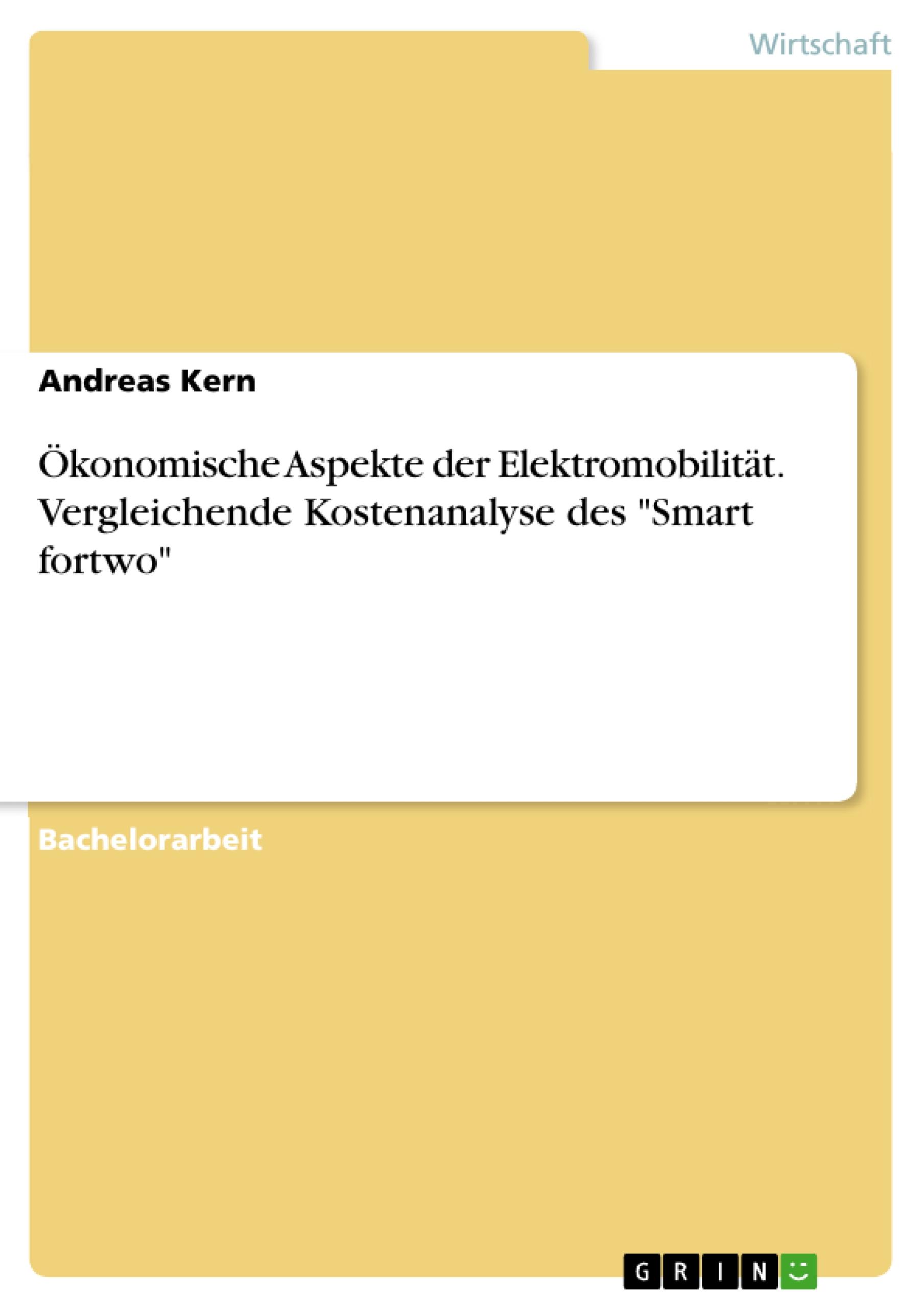 Ökonomische Aspekte der Elektromobilität. Vergleichende Kostenanalyse des "Smart fortwo"