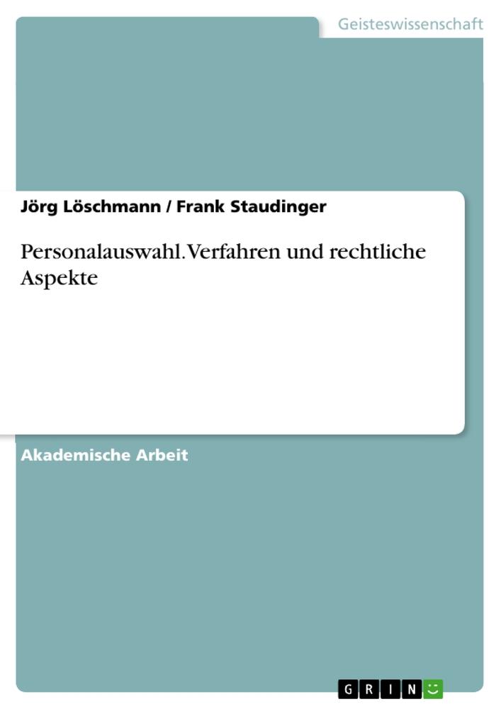 Personalauswahl. Verfahren und rechtliche Aspekte