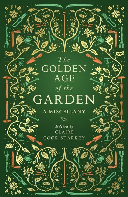 The Golden Age of the Garden: A Miscellany