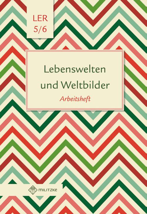 Lebenswelten und Weltbilder. Klassen 5/6. Arbeitsheft. Brandenburg