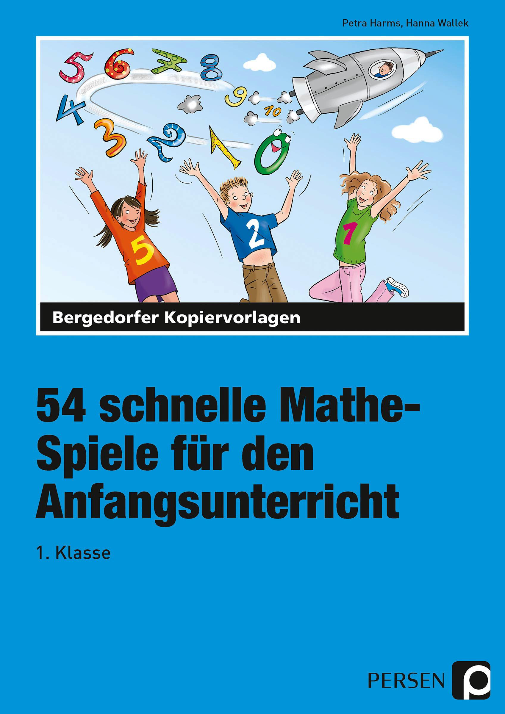 54 schnelle Mathe-Spiele für den Anfangsunterricht (1. Klasse)