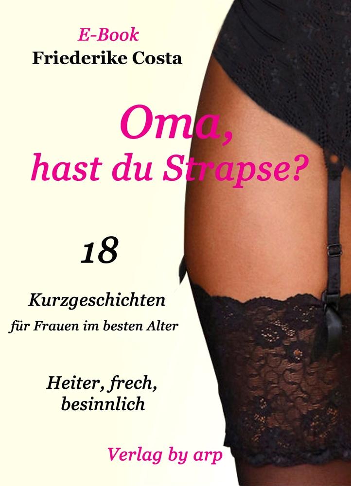 Oma, hast du Strapse?