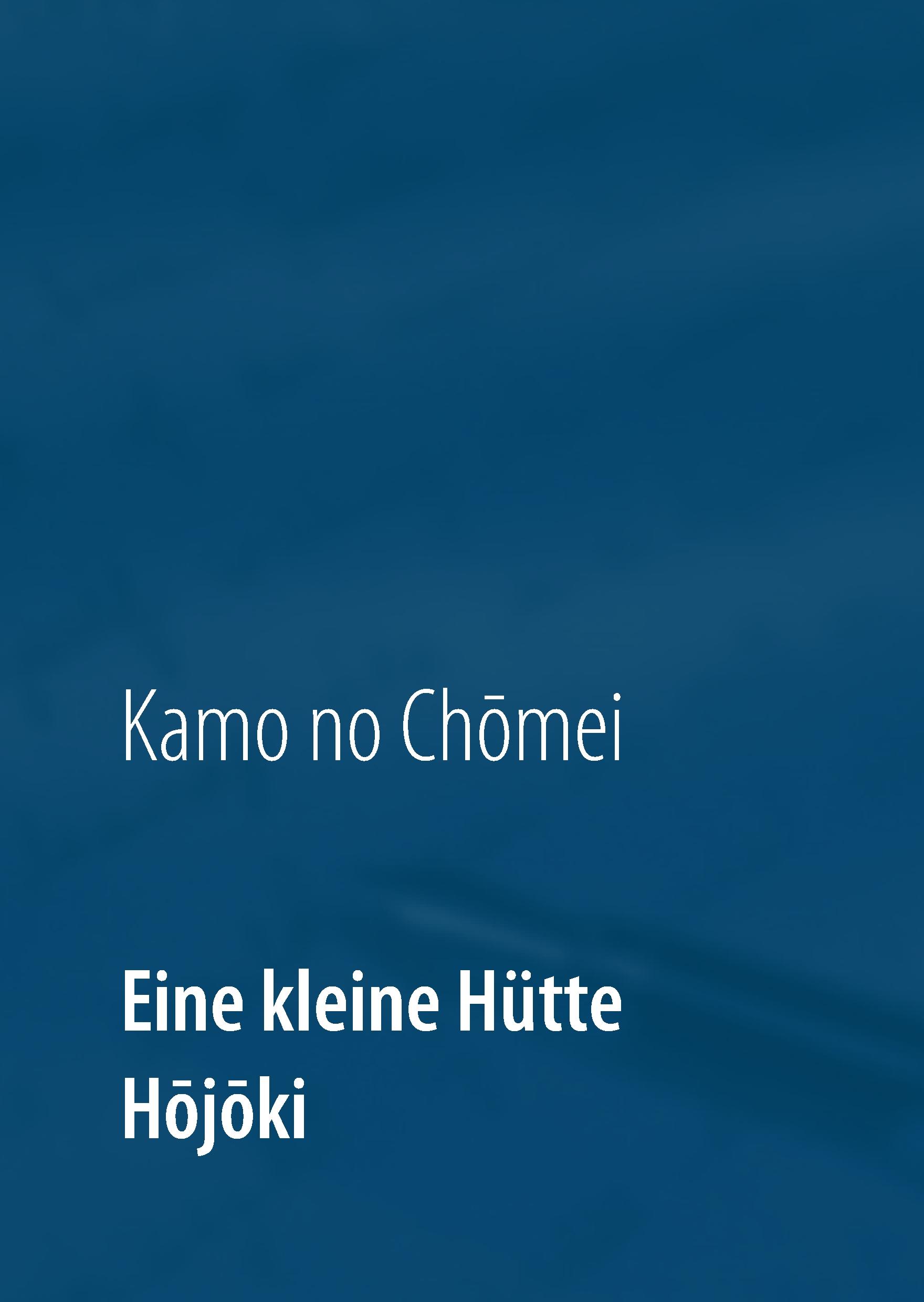 Eine kleine Hütte - Lebensanschauung von Kamo no Chômei