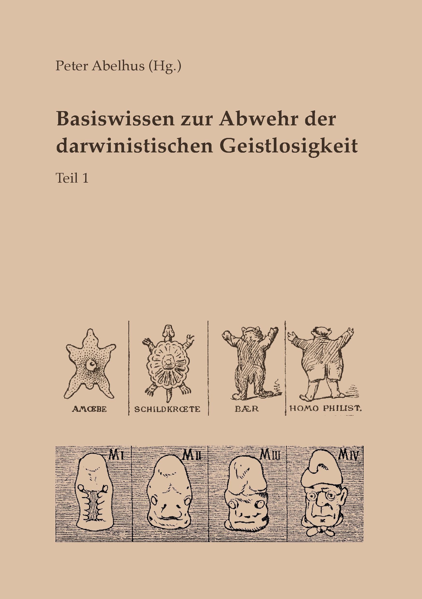 Basiswissen zur Abwehr der darwinistischen Geistlosigkeit Teil 1