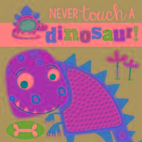 Never Touch a Dinosaur