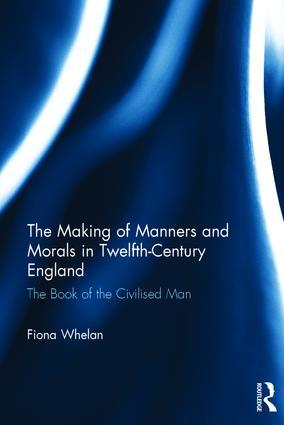 The Making of Manners and Morals in Twelfth-Century England