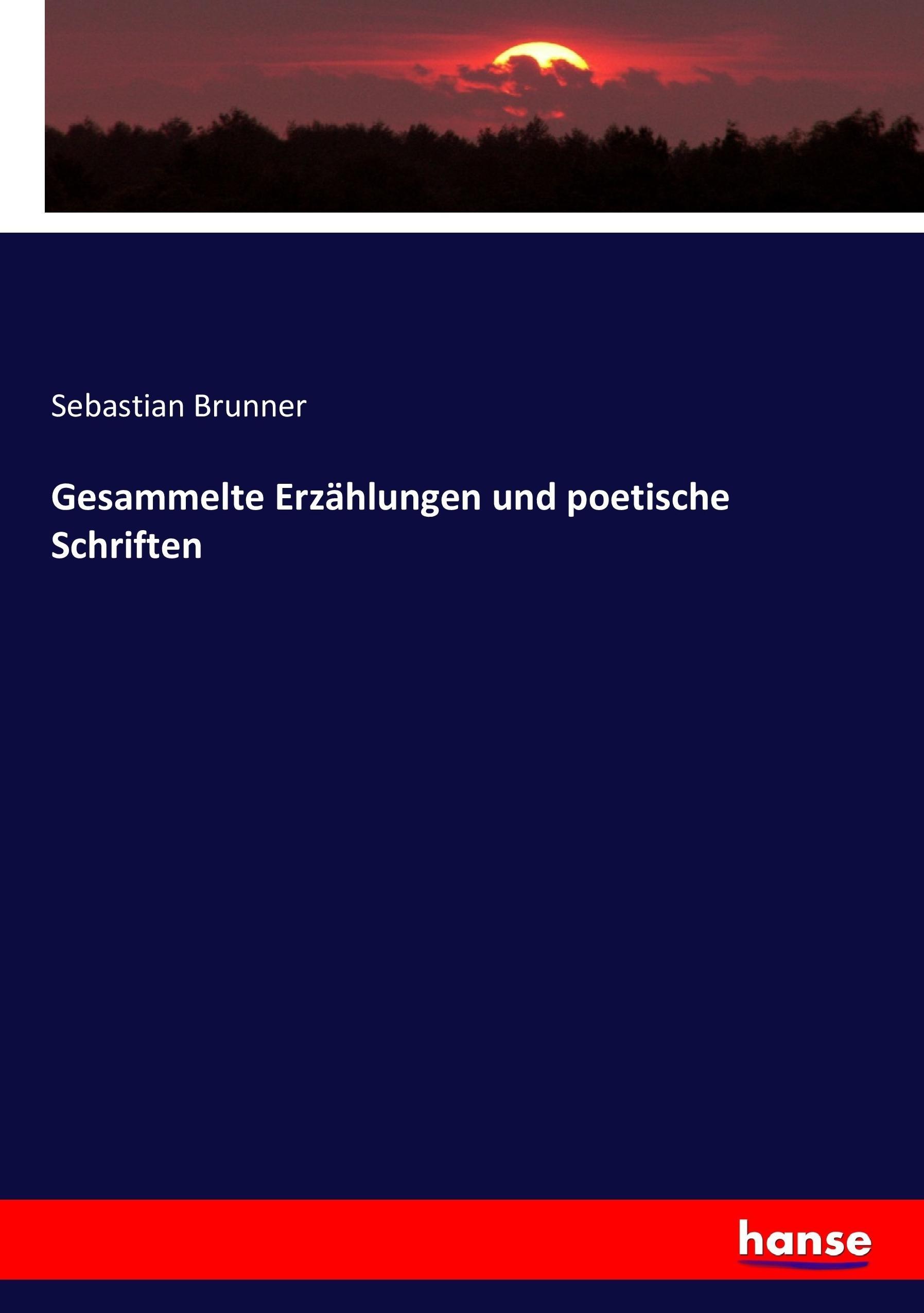 Gesammelte Erzählungen und poetische Schriften