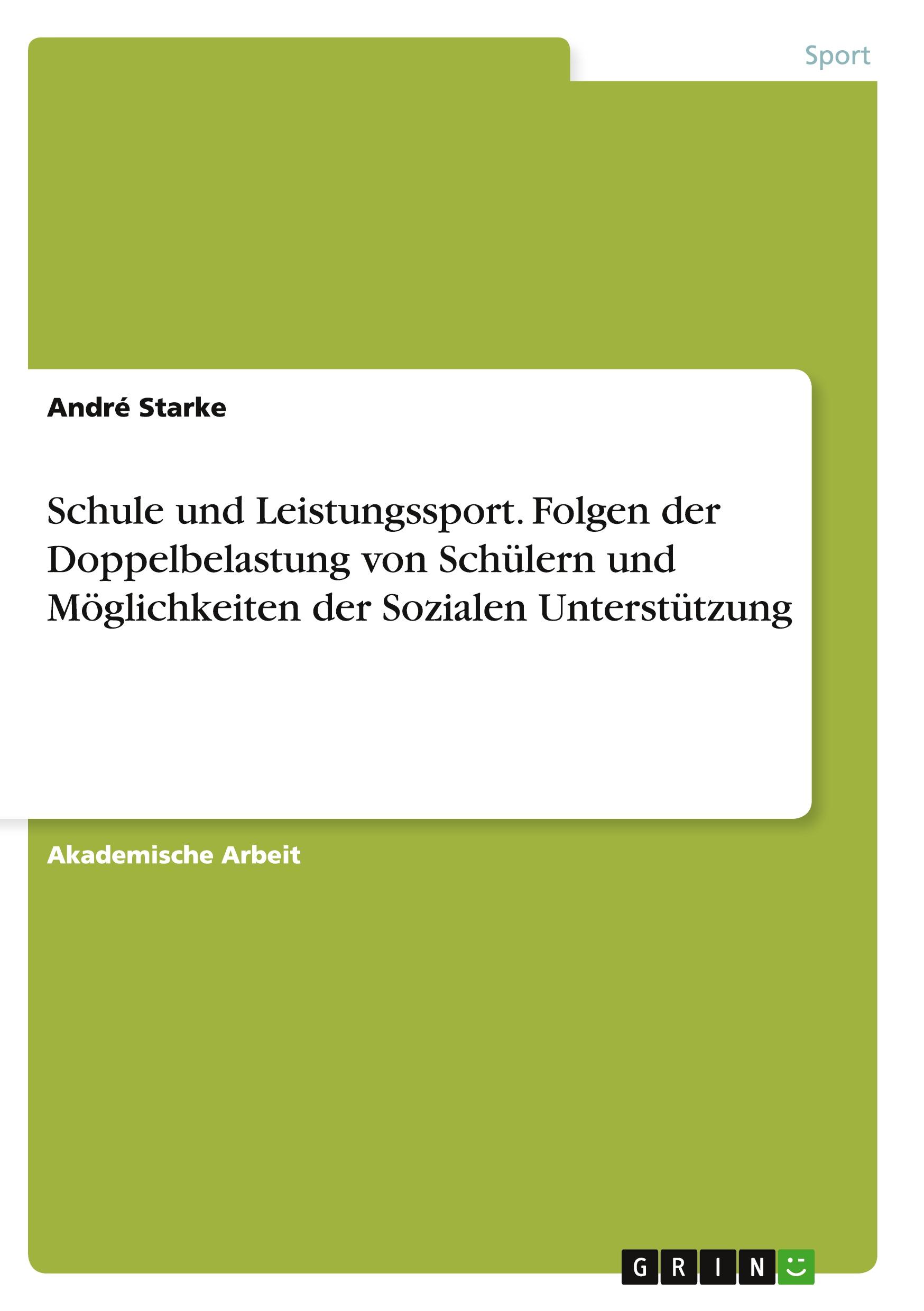 Schule und Leistungssport. Folgen der Doppelbelastung von Schülern und Möglichkeiten der Sozialen Unterstützung