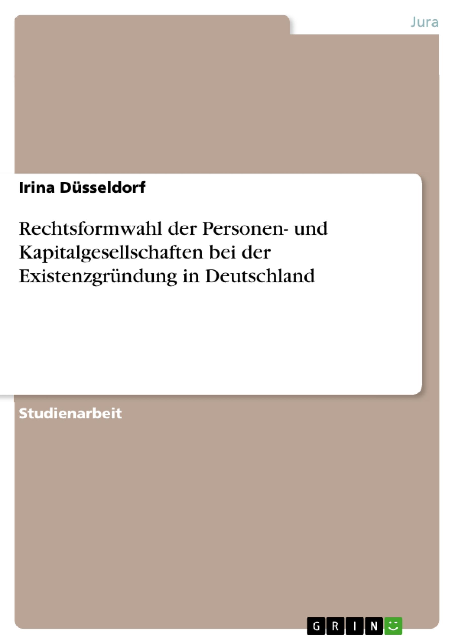 Rechtsformwahl der Personen- und Kapitalgesellschaften bei der Existenzgründung in Deutschland