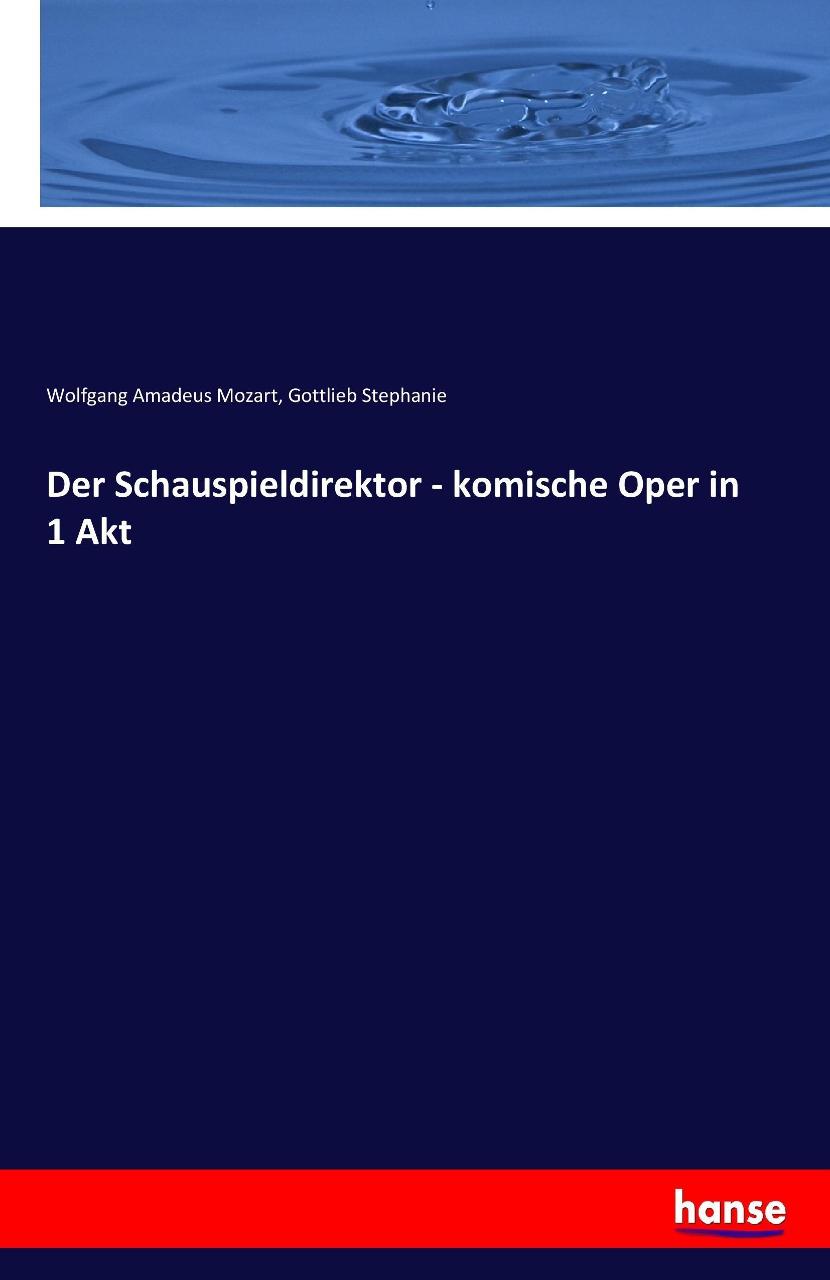 Der Schauspieldirektor - komische Oper in 1 Akt