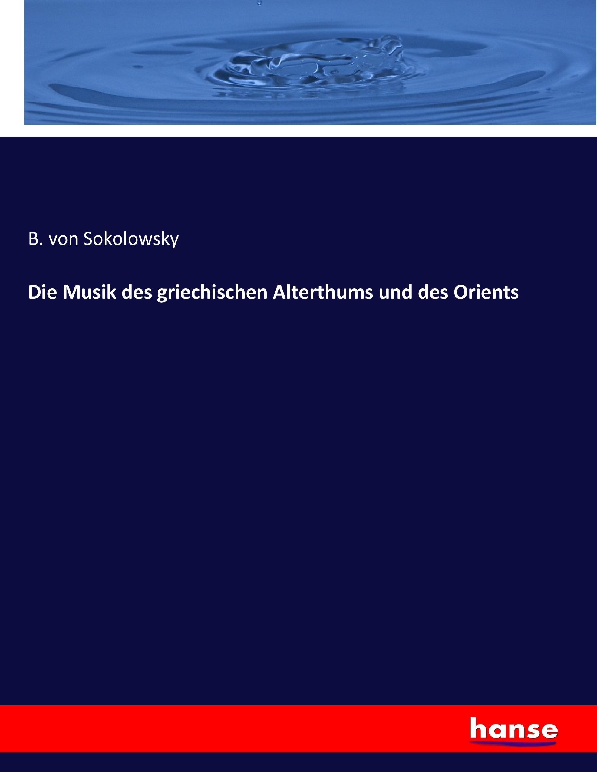 Die Musik des griechischen Alterthums und des Orients