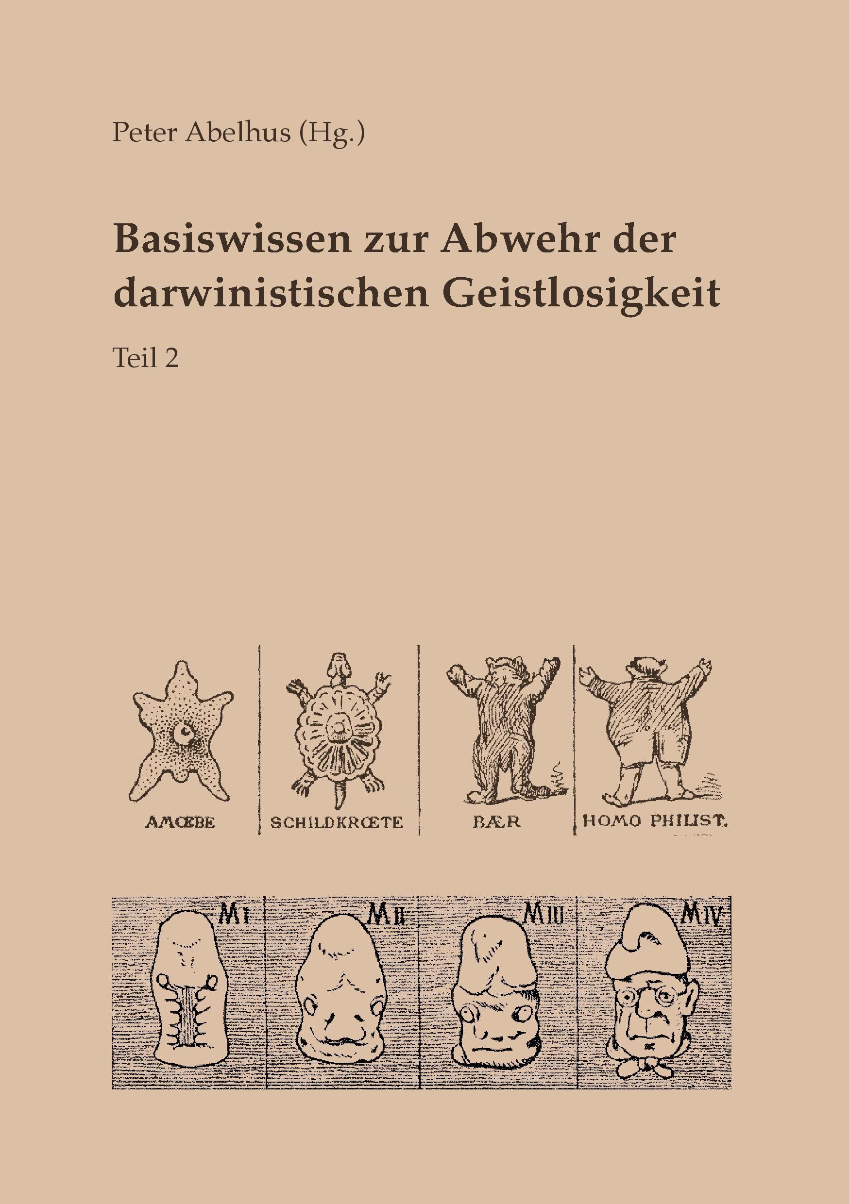 Basiswissen zur Abwehr der darwinistischen Geistlosigkeit Teil 2