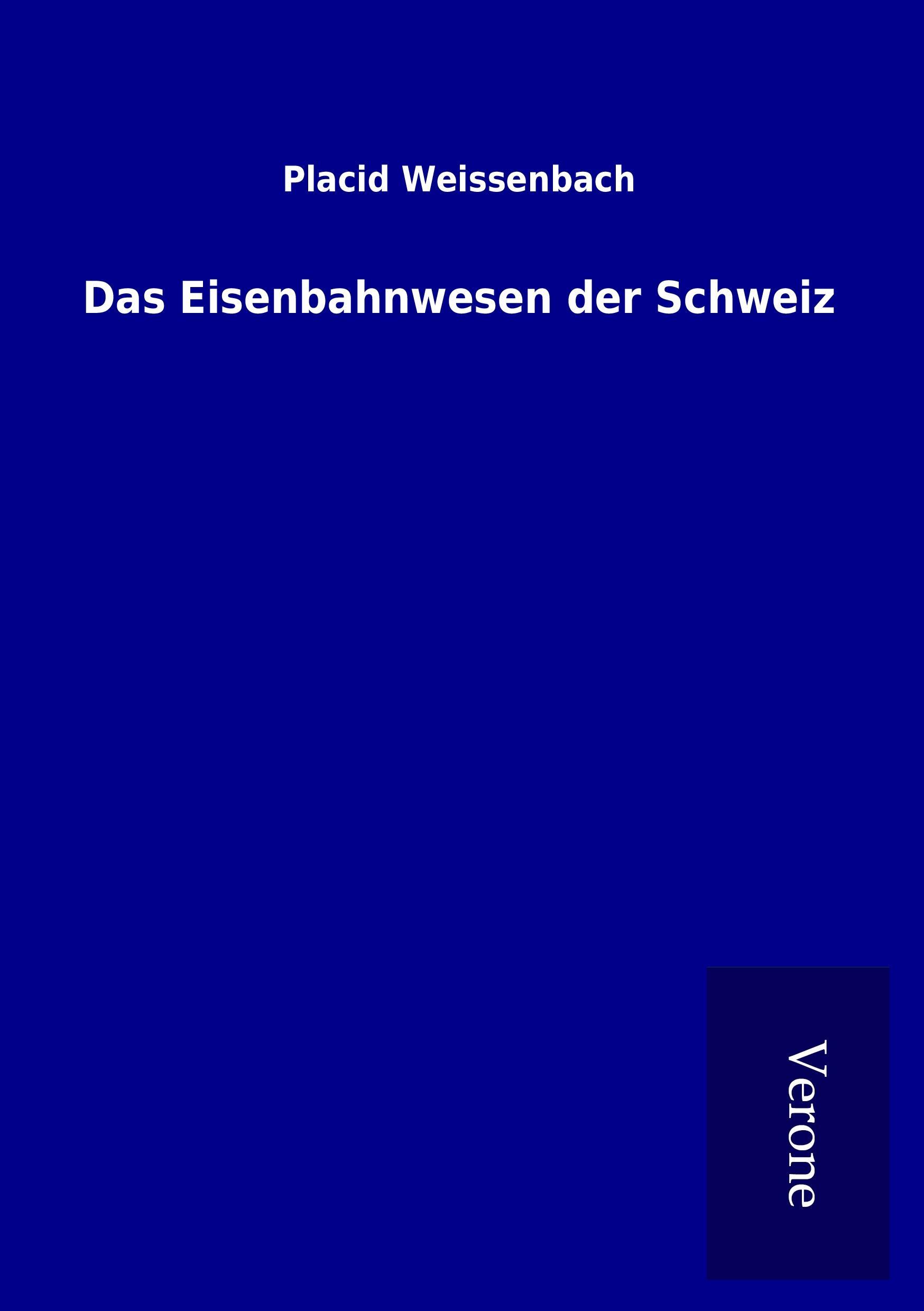 Das Eisenbahnwesen der Schweiz