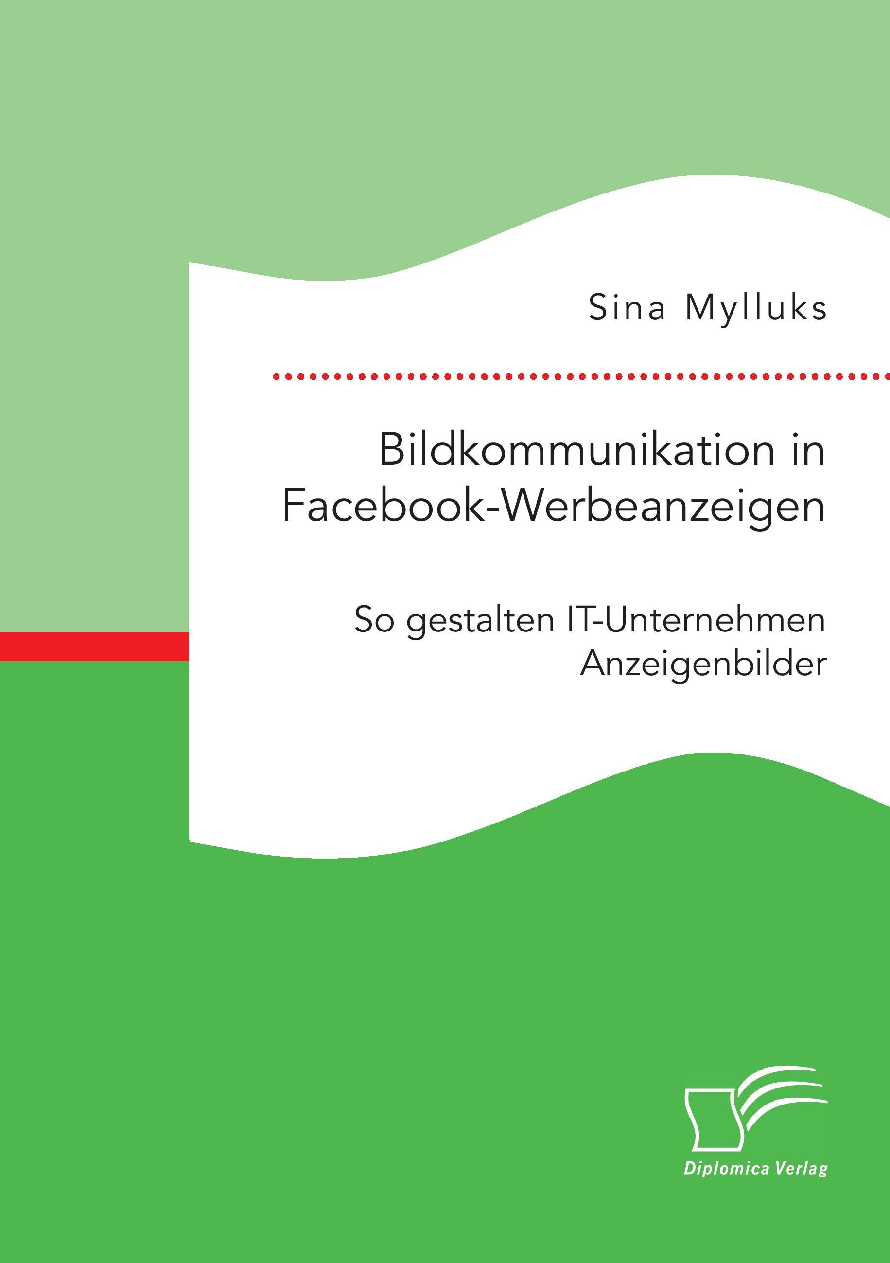 Bildkommunikation in Facebook-Werbeanzeigen. So gestalten IT-Unternehmen Anzeigenbilder