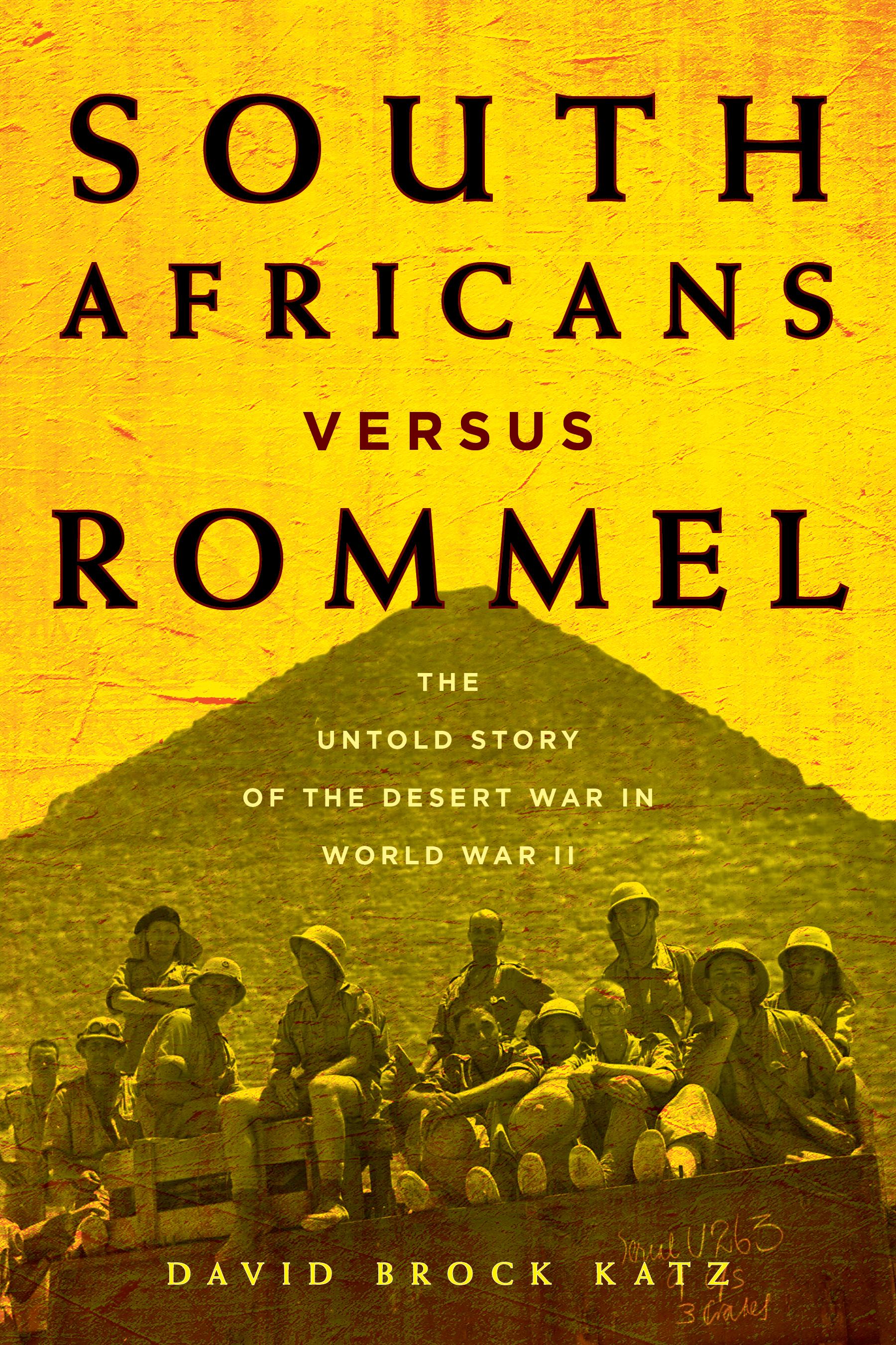 South Africans Versus Rommel: The Untold Story of the Desert War in World War II