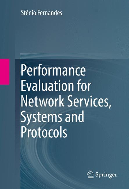 Performance Evaluation for Network Services, Systems and Protocols