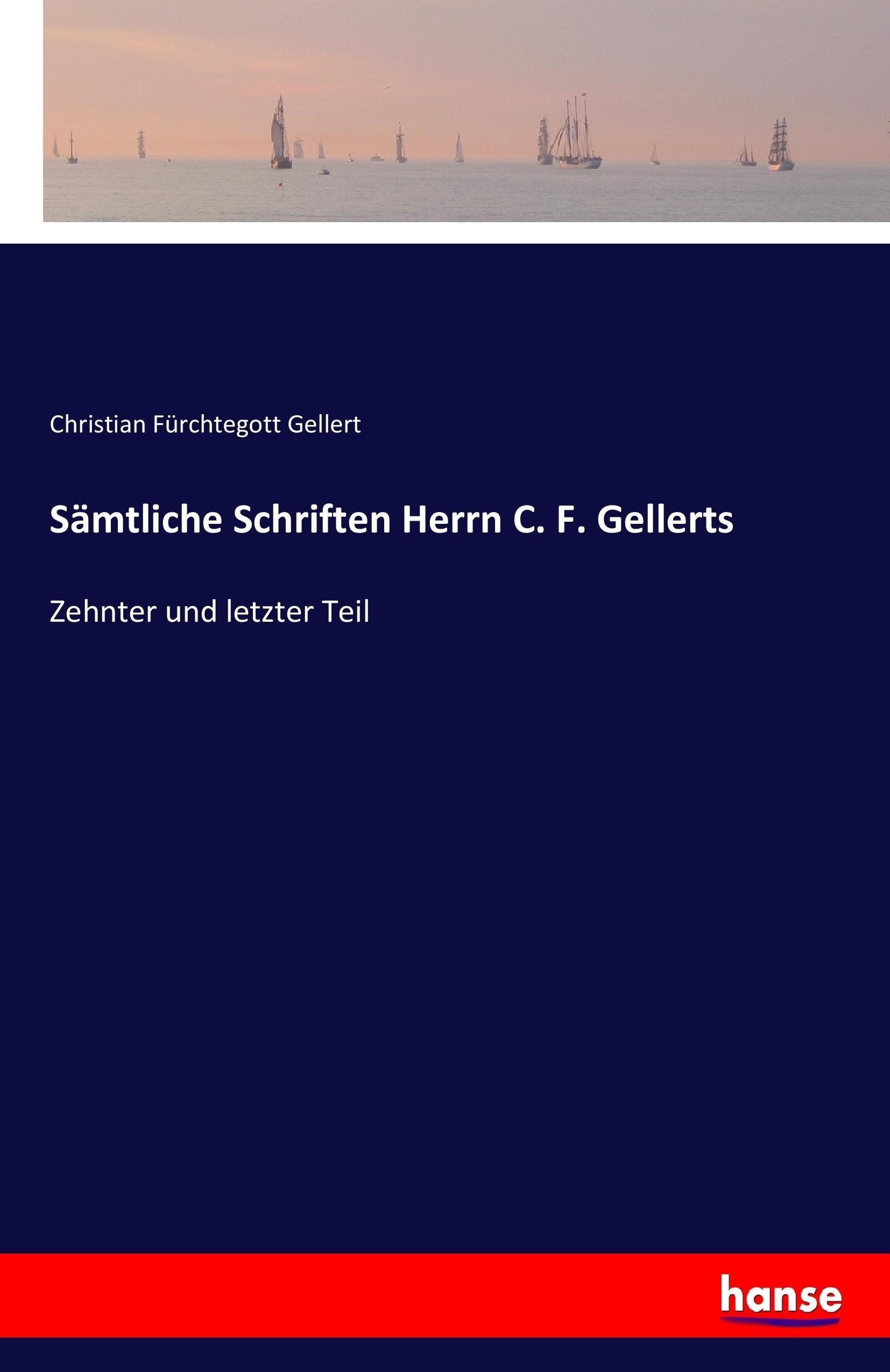 Sämtliche Schriften Herrn C. F. Gellerts