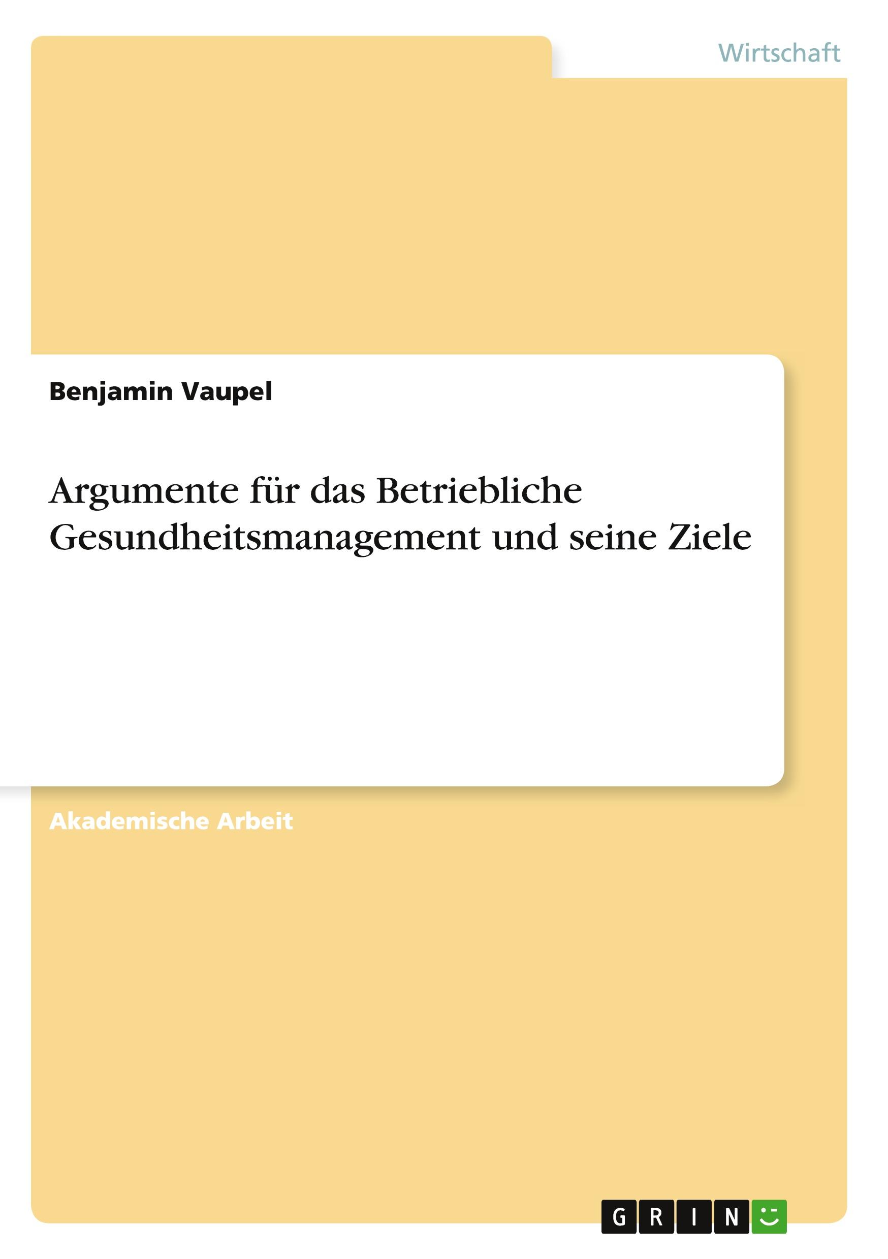 Argumente für das Betriebliche Gesundheitsmanagement und seine Ziele