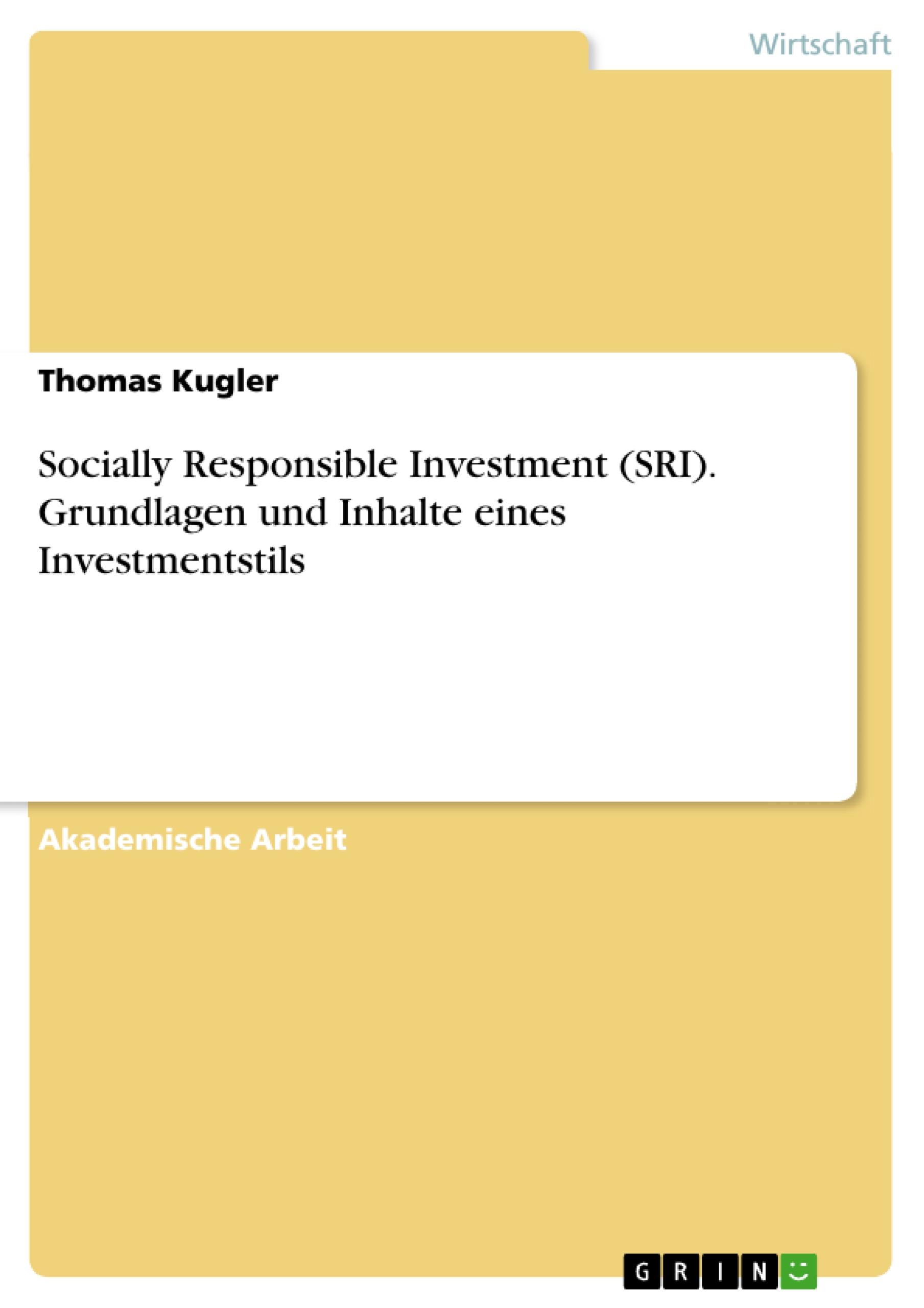 Socially Responsible Investment (SRI). Grundlagen und Inhalte eines Investmentstils