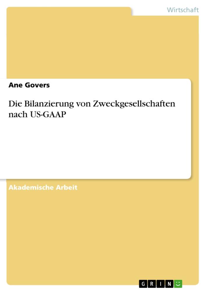 Die Bilanzierung von Zweckgesellschaften nach US-GAAP