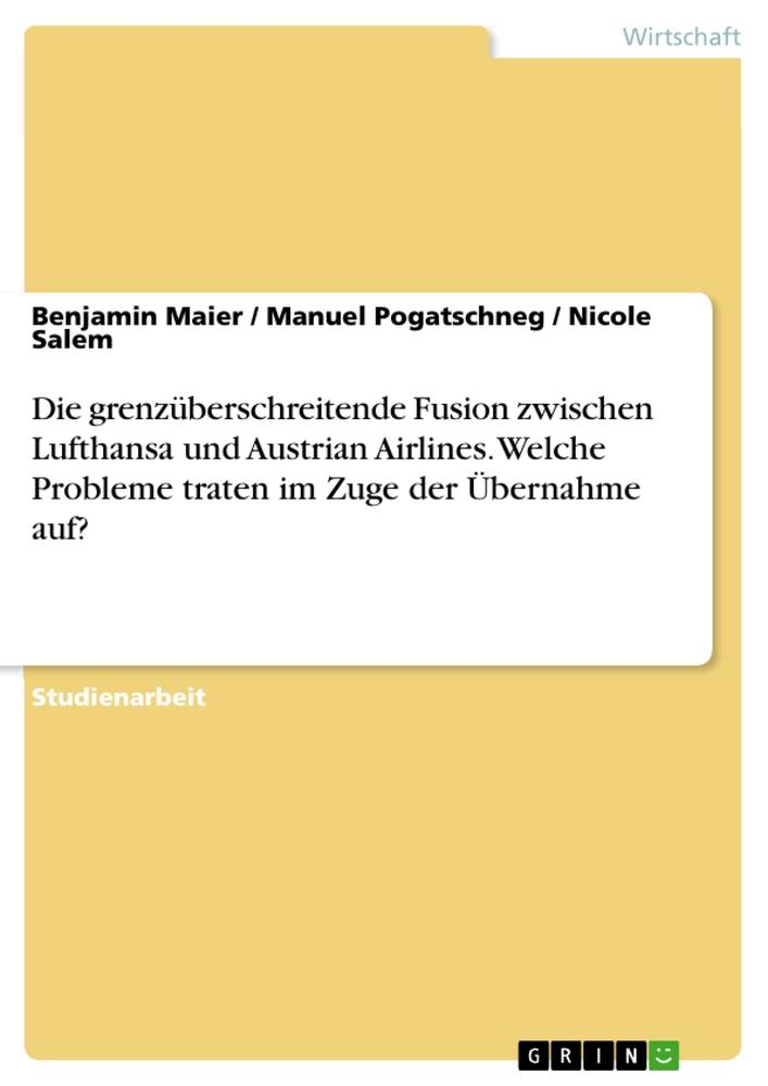 Die grenzüberschreitende Fusion zwischen Lufthansa und Austrian Airlines. Welche Probleme traten im Zuge der Übernahme auf?