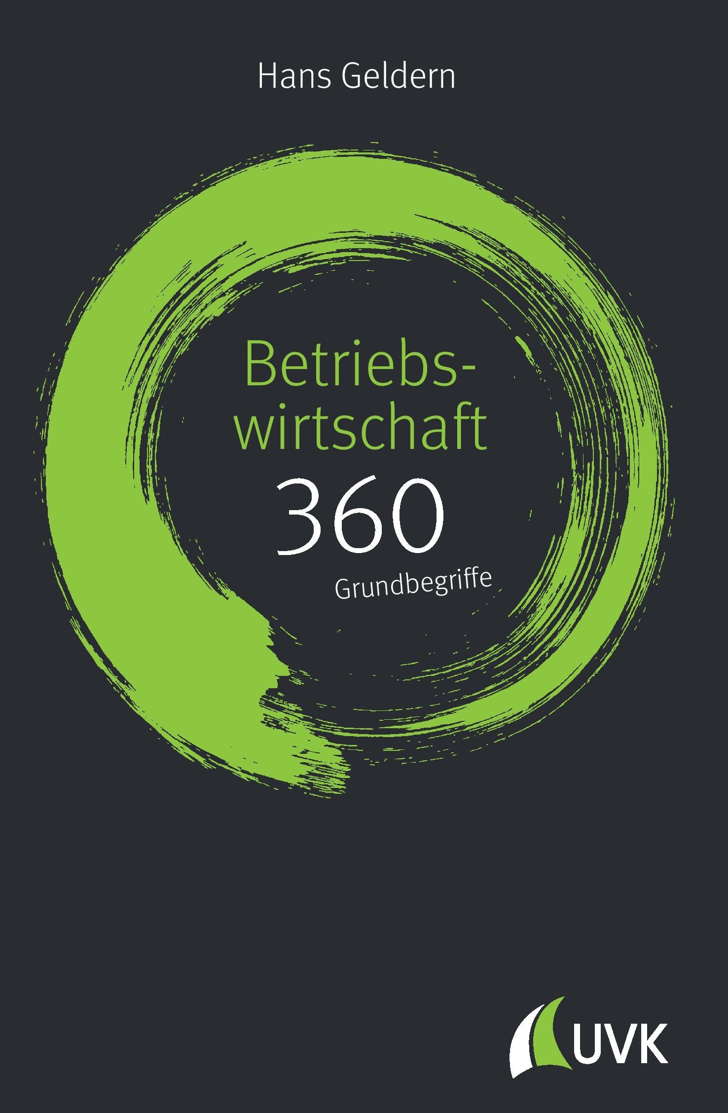 Betriebswirtschaft: 360 Grundbegriffe kurz erklärt