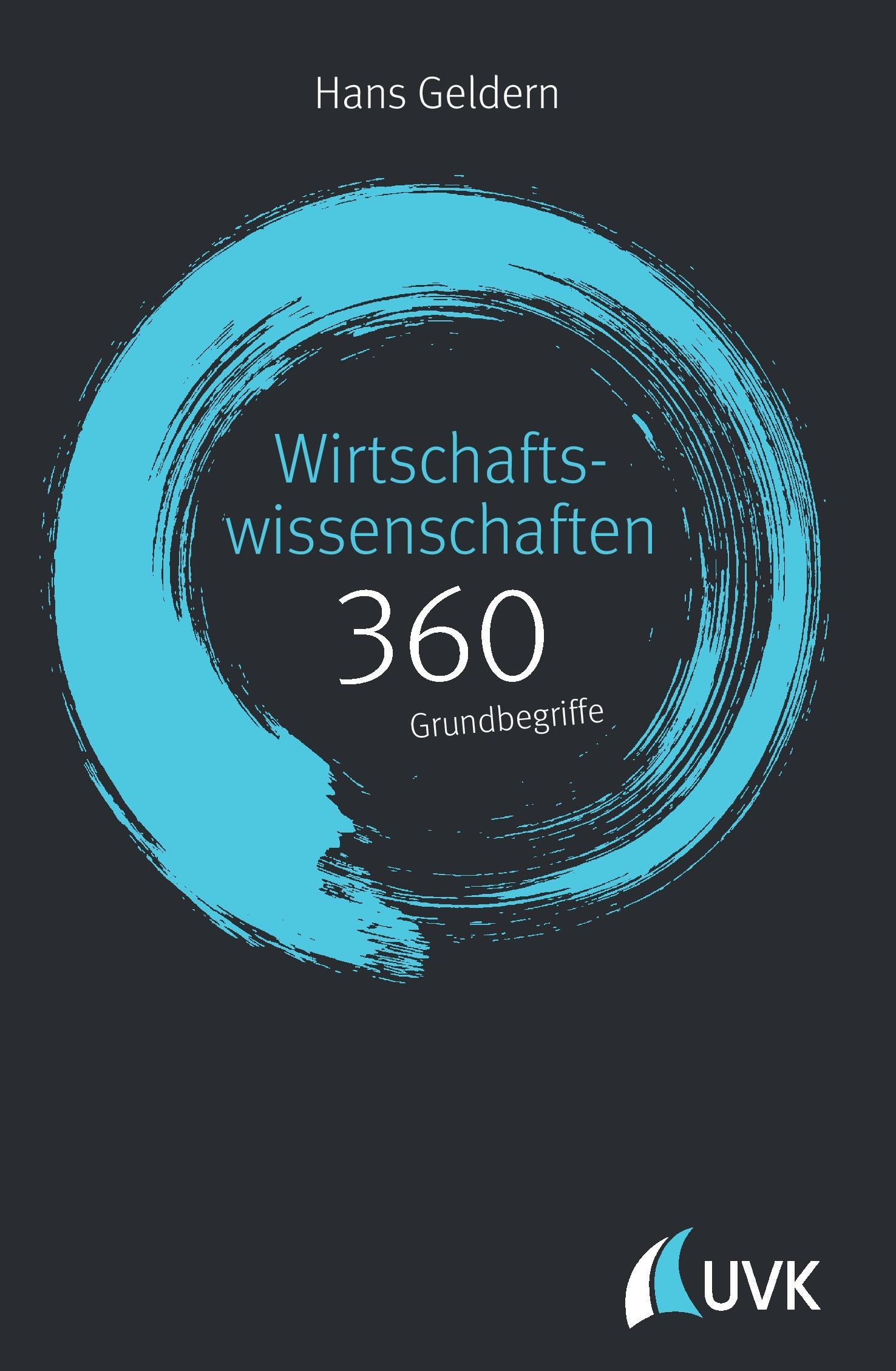 Wirtschaftswissenschaften: 360 Grundbegriffe kurz erklärt