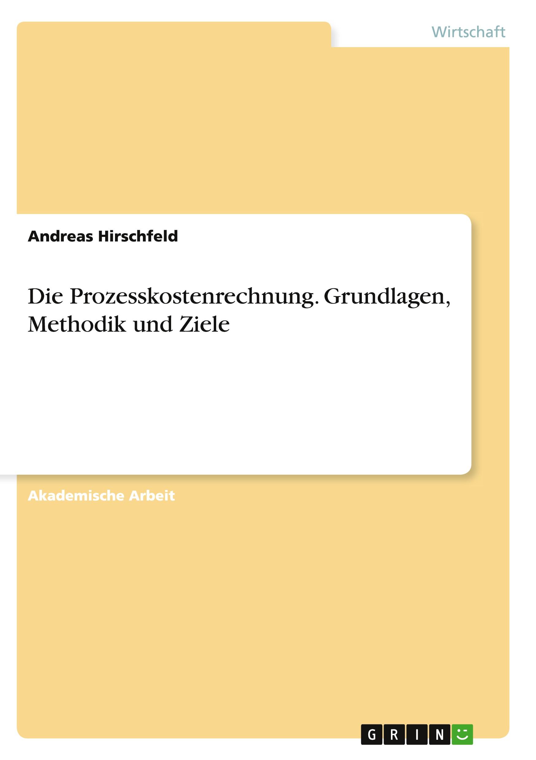 Die Prozesskostenrechnung. Grundlagen, Methodik und Ziele