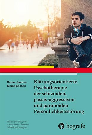 Klärungsorientierte Psychotherapie der schizoiden, passiv-aggressiven und paranoiden Persönlichkeitsstörung