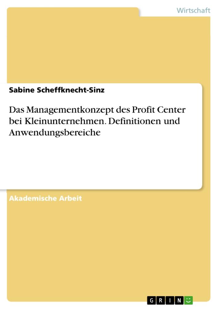 Das Managementkonzept des Profit Center bei Kleinunternehmen. Definitionen und Anwendungsbereiche