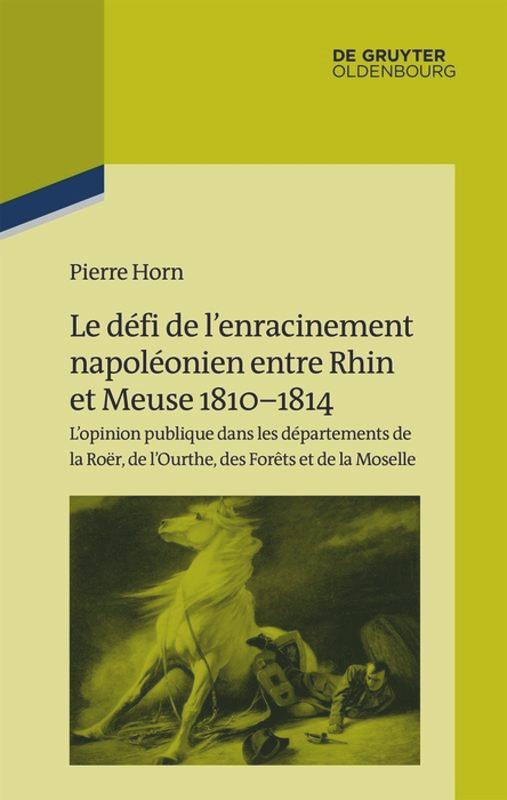 Le défi de l¿enracinement napoléonien entre Rhin et Meuse, 1810-1814