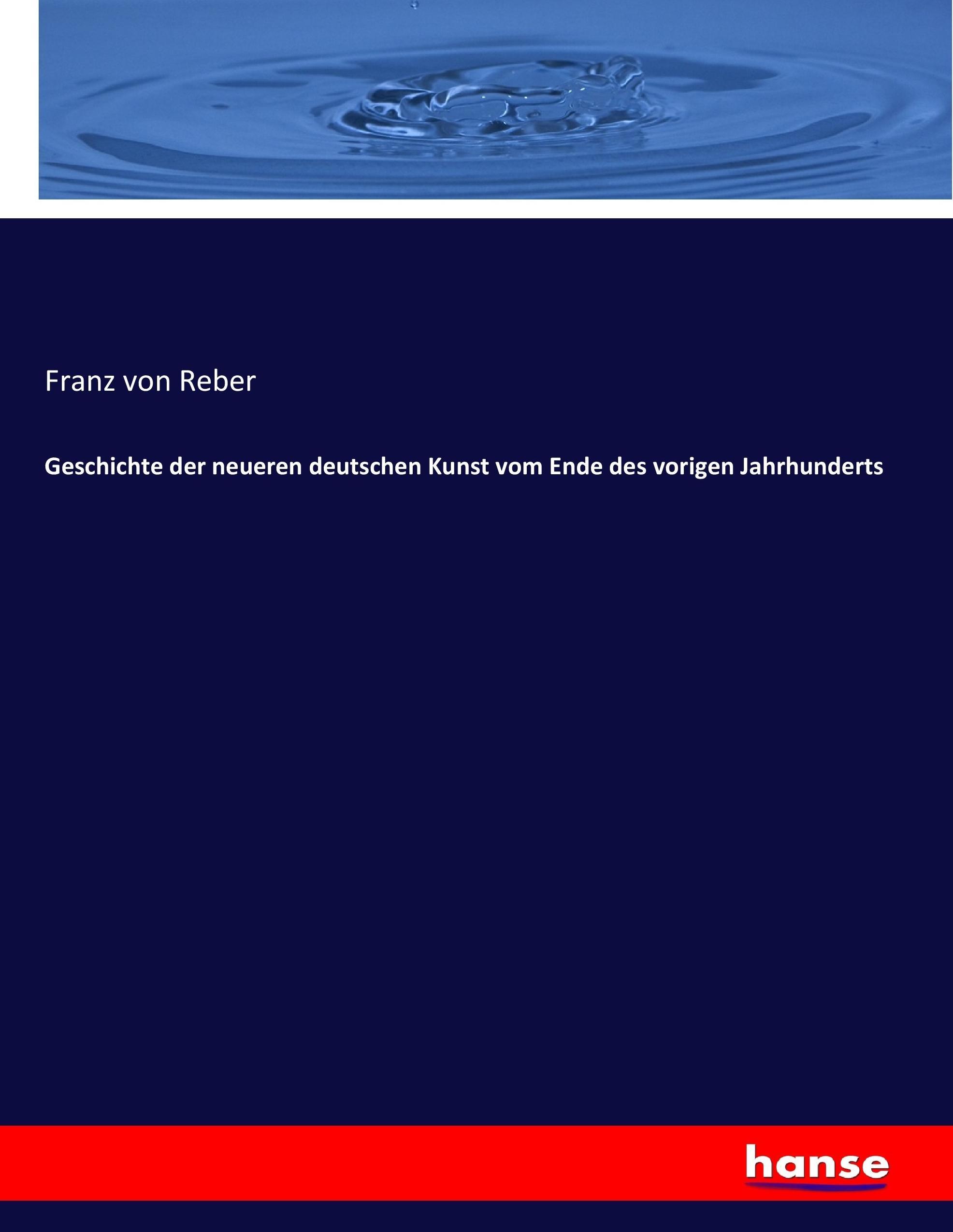 Geschichte der neueren deutschen Kunst vom Ende des vorigen Jahrhunderts