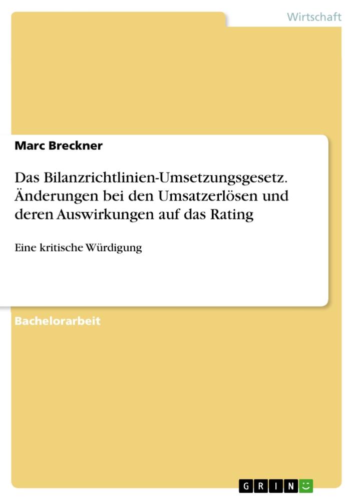 Das  Bilanzrichtlinien-Umsetzungsgesetz. Änderungen bei den Umsatzerlösen und deren Auswirkungen auf das Rating