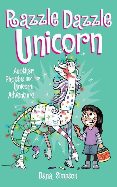 Razzle Dazzle Unicorn: Another Phoebe and Her Unicorn Adventure