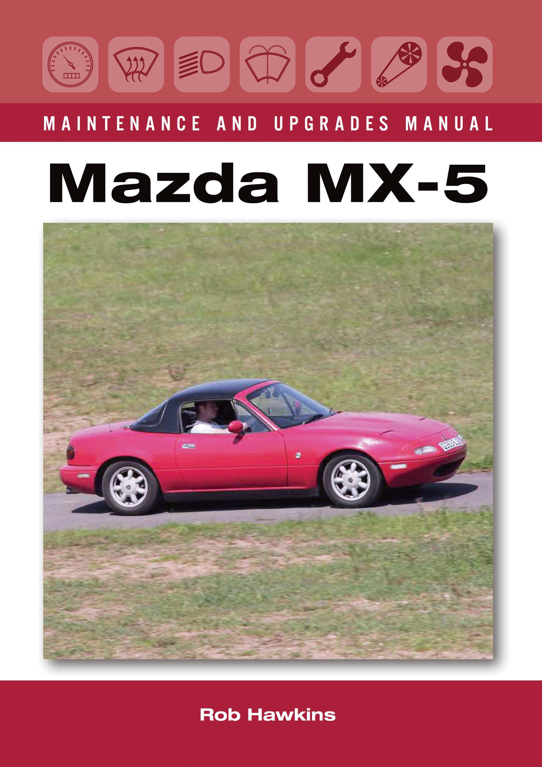 Mazda MX-5 Maintenance and Upgrades Manual