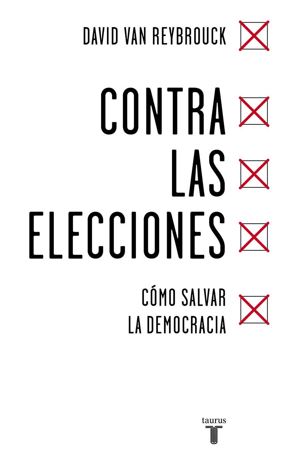 Contra las elecciones : cómo salvar la democracia