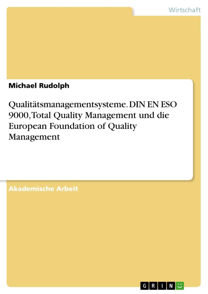 Qualitätsmanagementsysteme. DIN EN ESO 9000, Total Quality Management und die European Foundation of Quality Management