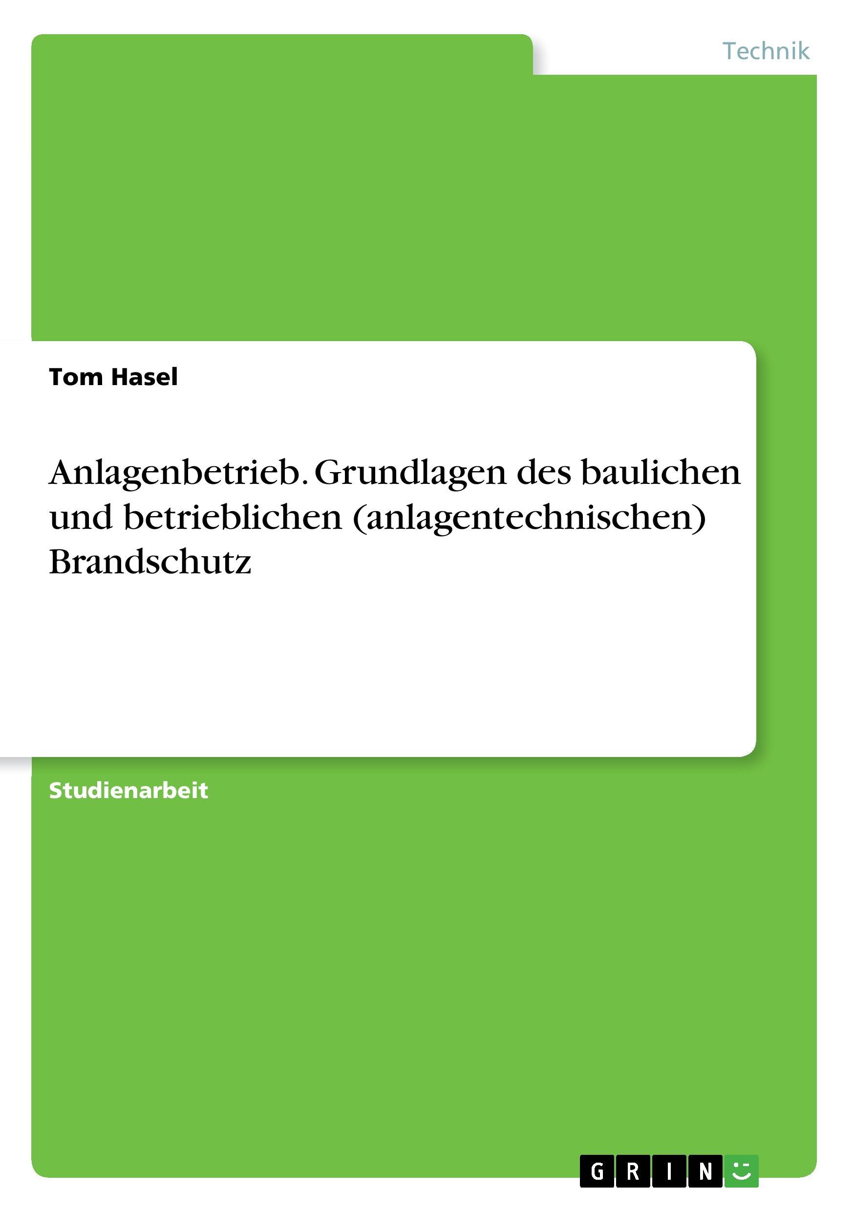 Anlagenbetrieb. Grundlagen des baulichen und betrieblichen (anlagentechnischen) Brandschutz