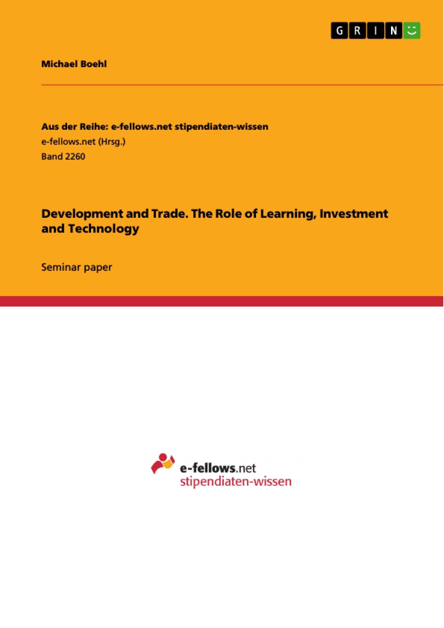 Development and Trade. The Role of Learning, Investment and Technology