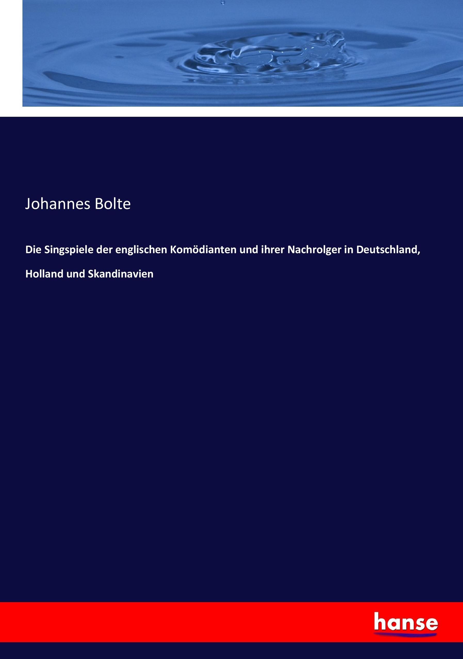 Die Singspiele der englischen Komödianten und ihrer Nachrolger in Deutschland, Holland und Skandinavien