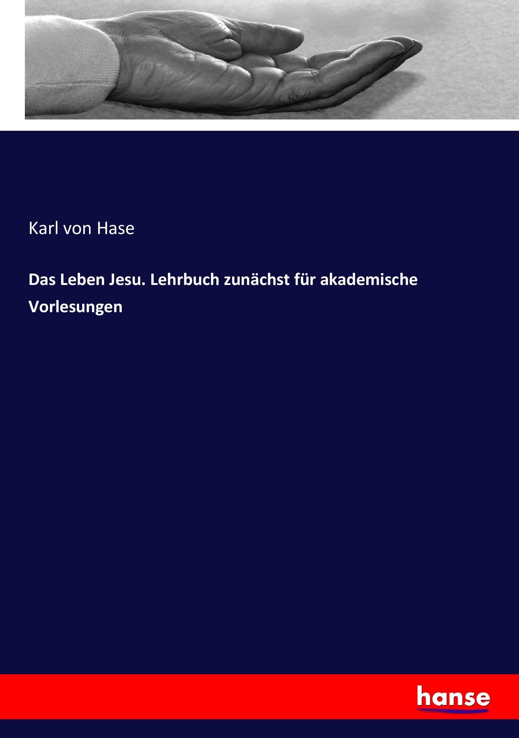 Das Leben Jesu. Lehrbuch zunächst für akademische Vorlesungen