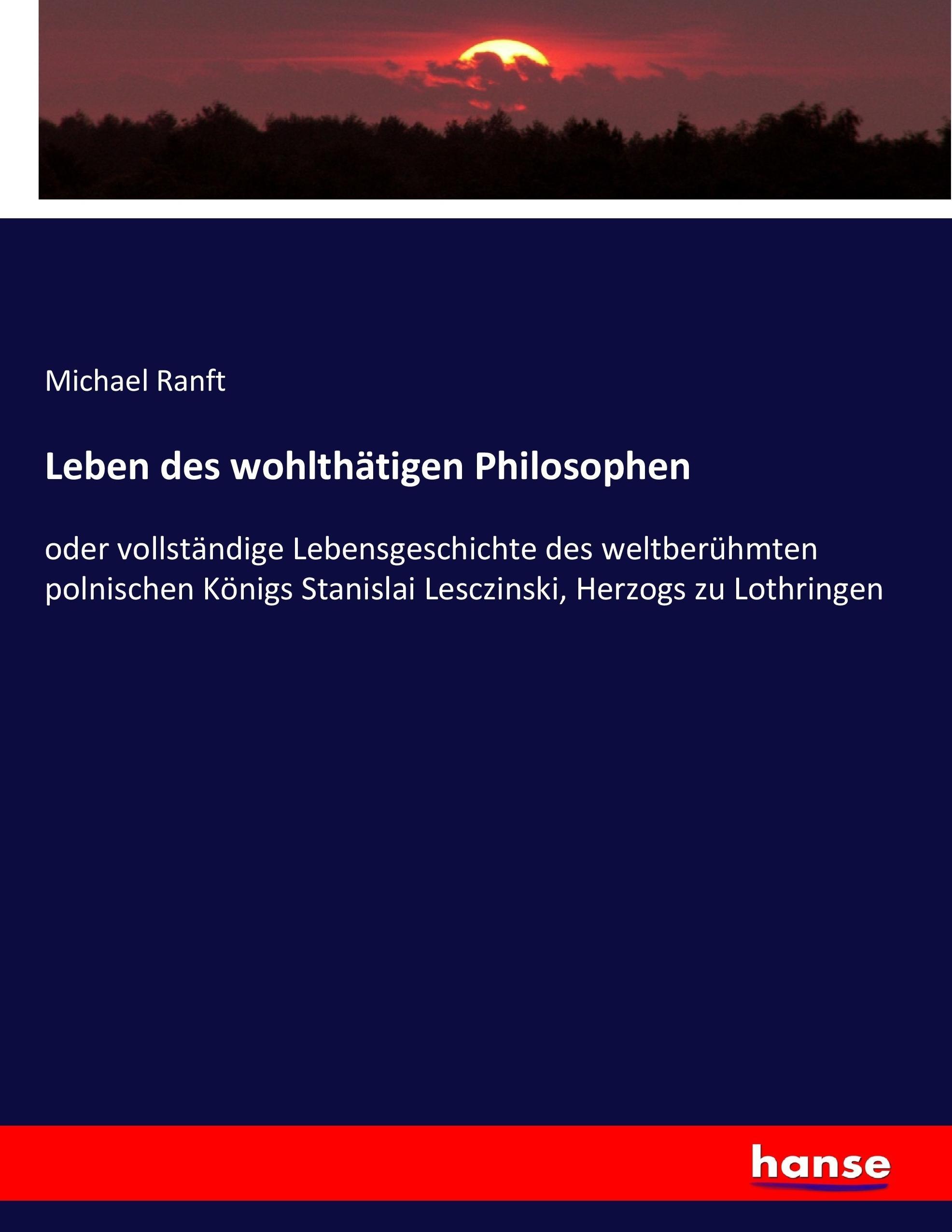 Leben des wohlthätigen Philosophen