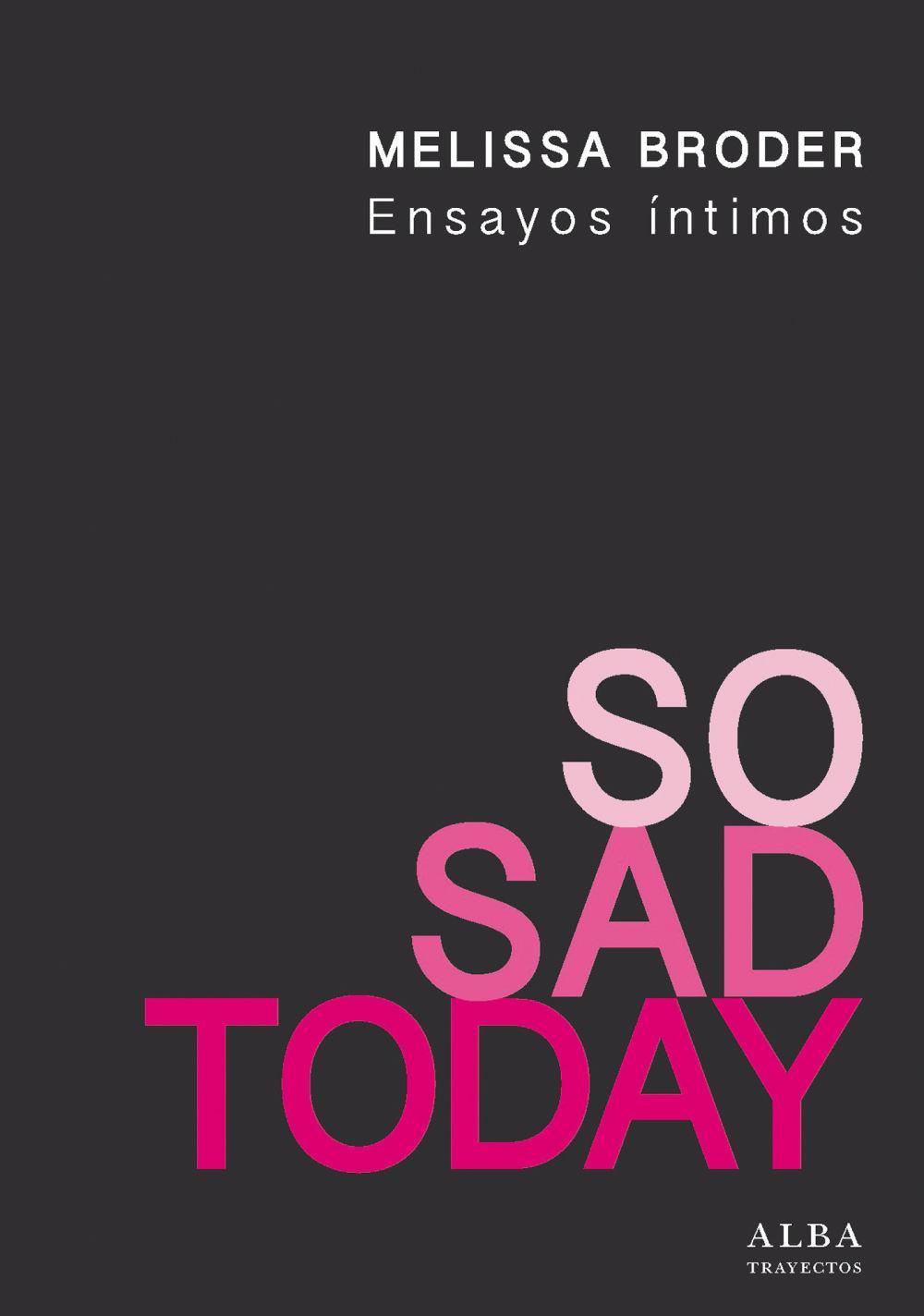 So sad today : ensayos íntimos