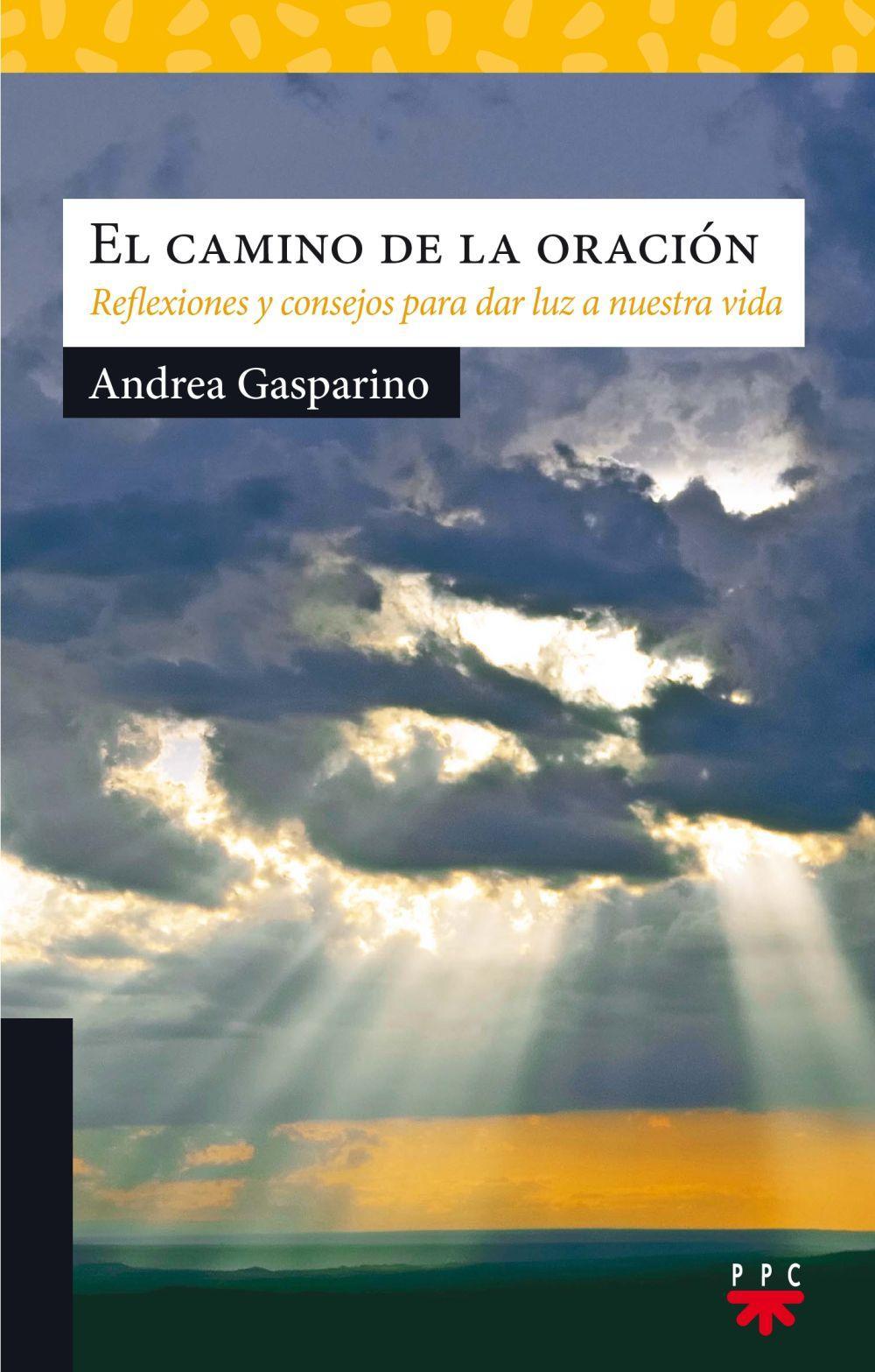 El camino de la oración : reflexiones y consejos para dar luz a nuestra vida